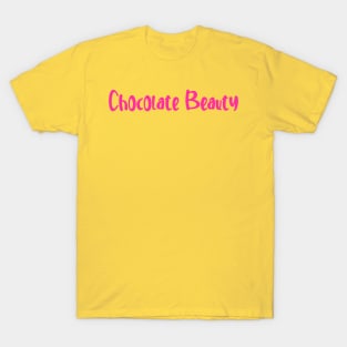 Chocolate beauty- for my melanated babes T-Shirt